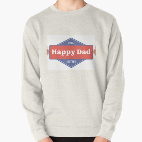 Happy Dad Hard Seltzer! Favorite Shirt! Trending T shirt! Pullover Sweatshirt RB1810 product Offical nelkboys Merch