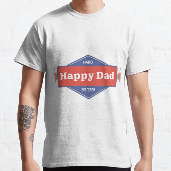 Happy Dad Hard Seltzer! Favorite Shirt! Trending T shirt! Classic T-Shirt RB1810 product Offical nelkboys Merch